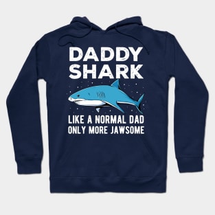 Daddy Shark Only More Jawsome Fathers Day Gift Hoodie